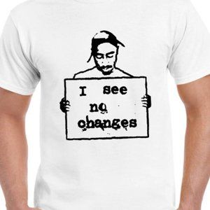 Tupac Shakur 2pac T shirt New I see No Changes
